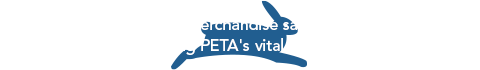 All profits from merchandise sales go directly toward supporting PETA's vital work for animals.